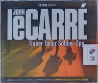 Tinker Tailor Soldier Spy written by John Le Carre performed by Simon Russell Beale, Anna Chancellor, Alex Jennings and Kenneth Cranham on Audio CD (Abridged)